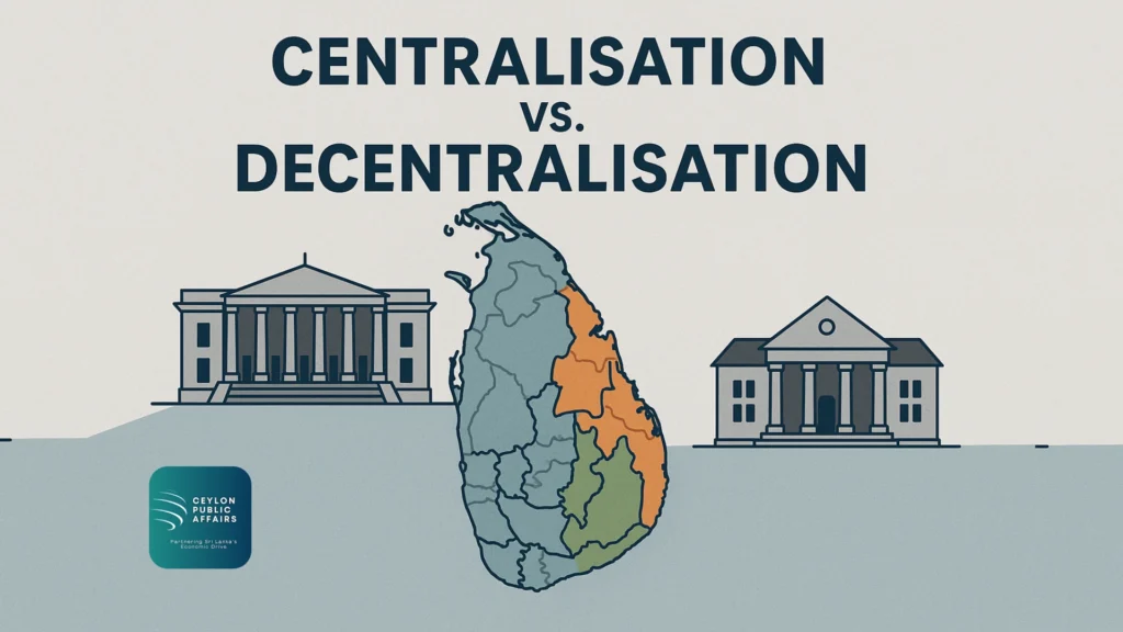 Decentralisation vs. Centralisation: Sri Lanka’s Ongoing Debate on Devolution
