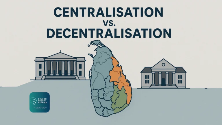 Decentralisation vs. Centralisation: Sri Lanka’s Ongoing Debate on Devolution