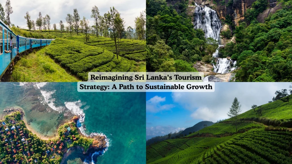 Reimagining Sri Lanka’s Tourism Strategy: A Path to Sustainable Growth